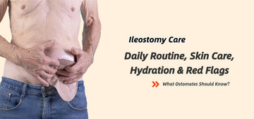 Ileostomy Care Guide: Daily Routine, Skin Protection, and When to Get Help
