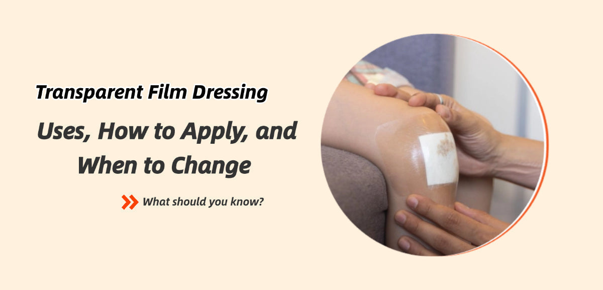 Transparent Film Dressing: Uses, How to Apply, and When to Change